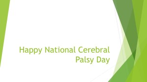 Happy National Cerebral Palsy Day